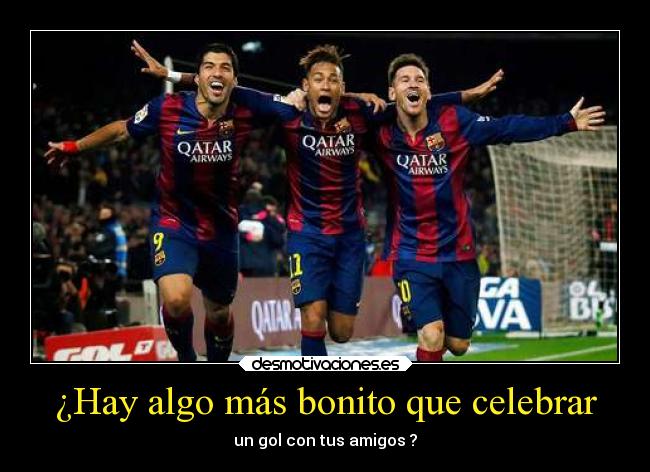 ¿Hay algo más bonito que celebrar - un gol con tus amigos ?