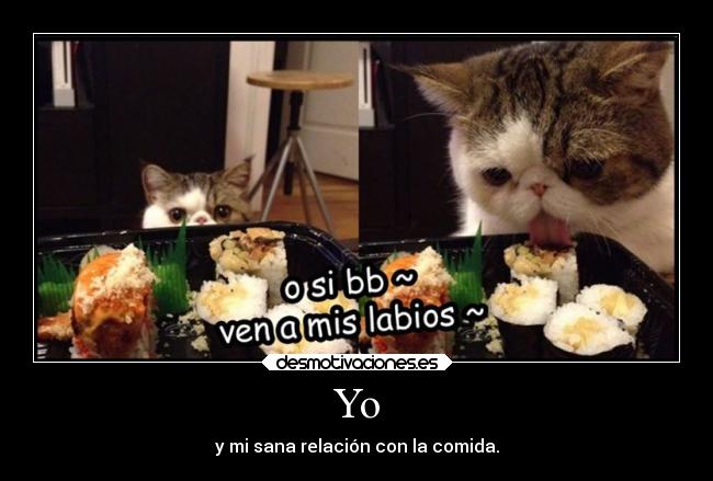 Yo - y mi sana relación con la comida.