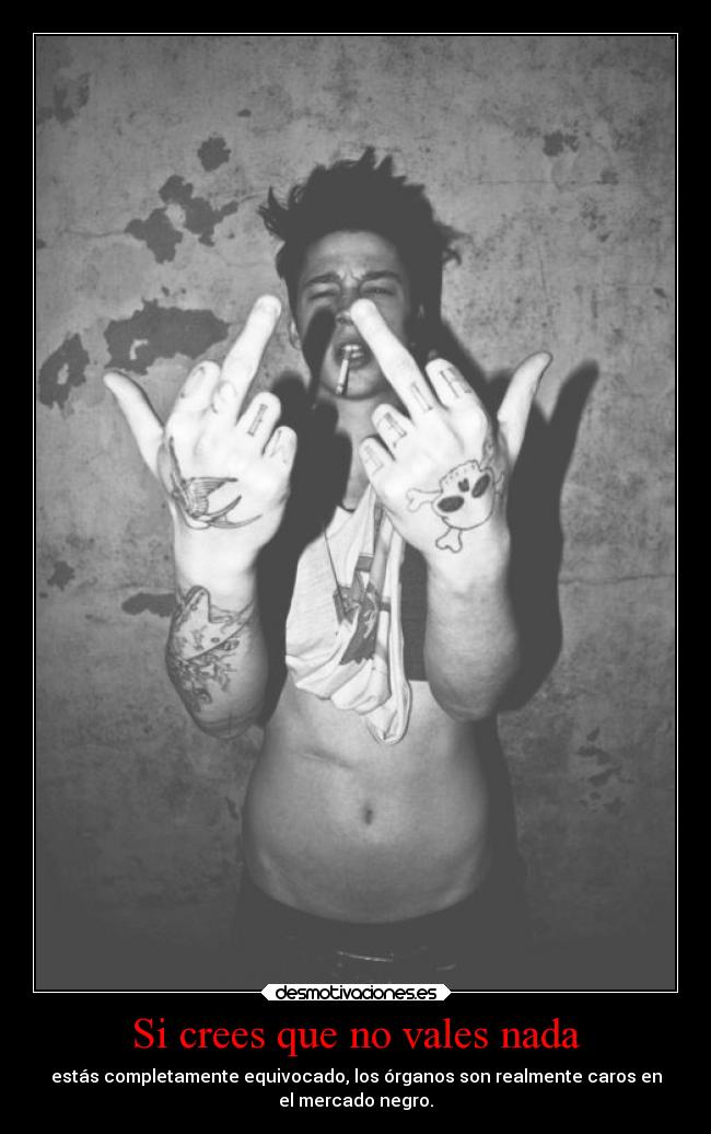 Si crees que no vales nada -