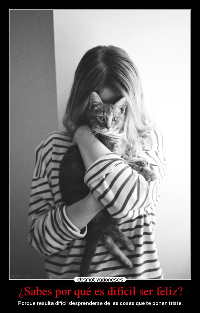 ¿Sabes por qué es difícil ser feliz? -