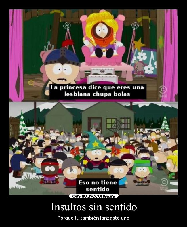 Insultos sin sentido - Porque tu también lanzaste uno.