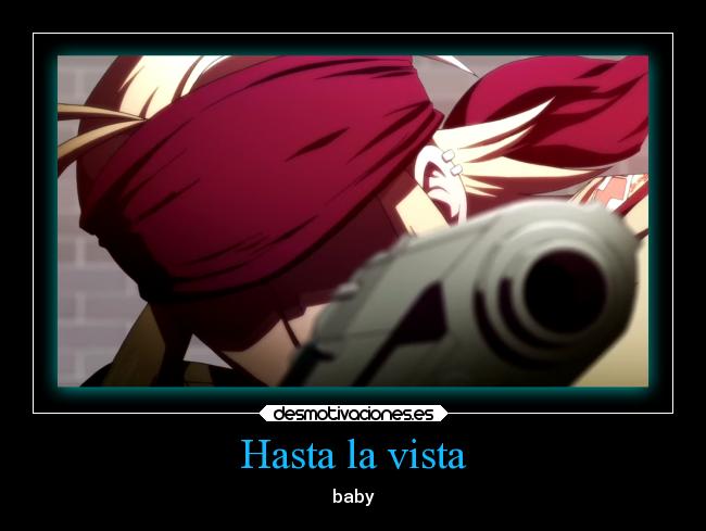 Hasta la vista - baby