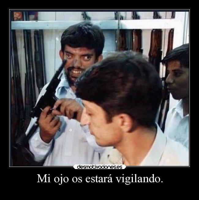 Mi ojo os estará vigilando. - 