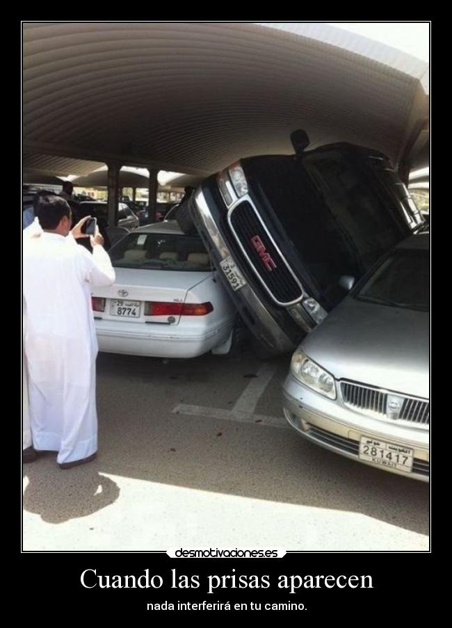 Cuando las prisas aparecen - nada interferirá en tu camino.