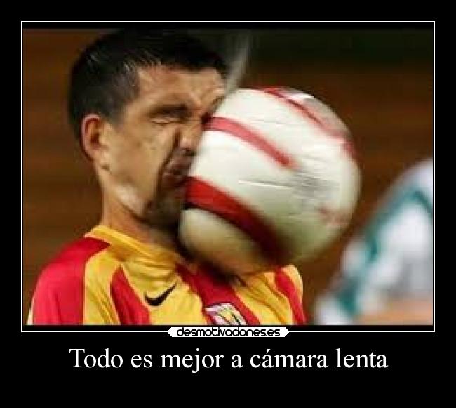 Todo es mejor a cámara lenta -