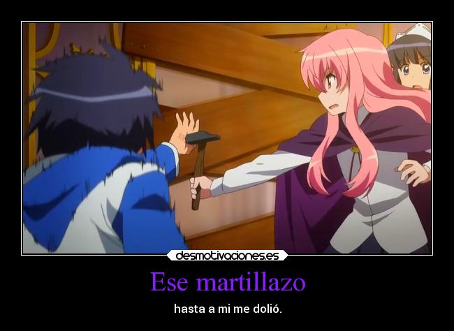 Ese martillazo - hasta a mi me dolió.
