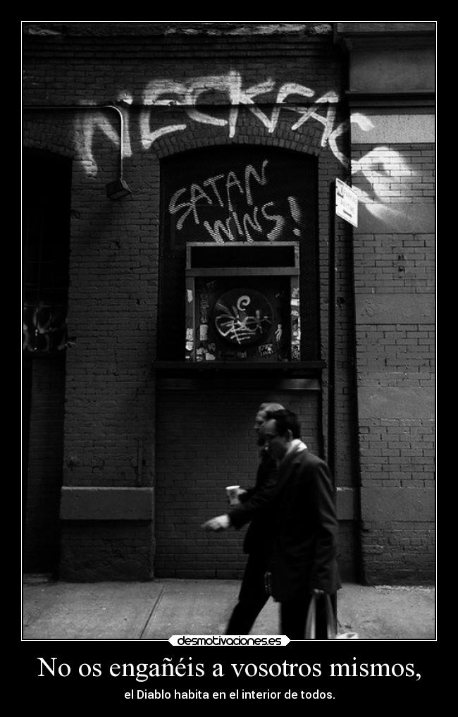 No os engañéis a vosotros mismos, - 