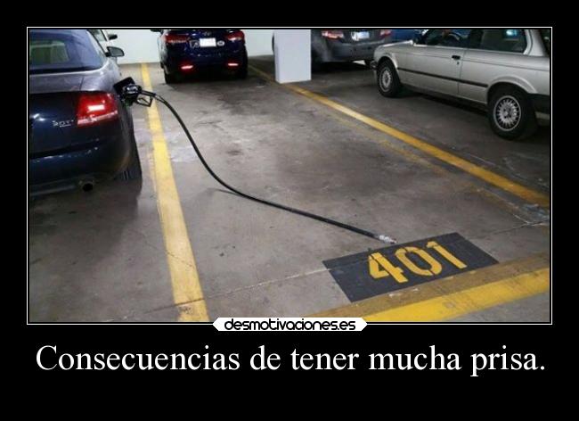 Consecuencias de tener mucha prisa. - 