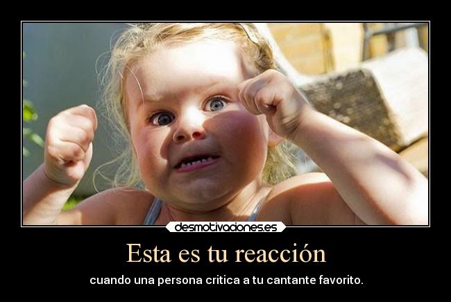 Esta es tu reacción -