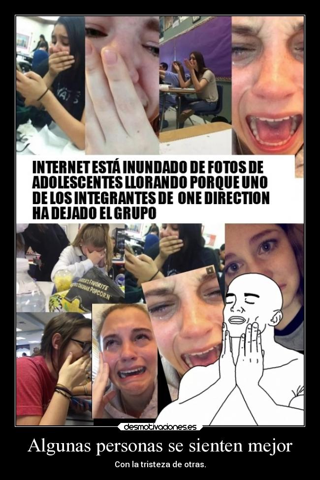 Algunas personas se sienten mejor - Con la tristeza de otras.