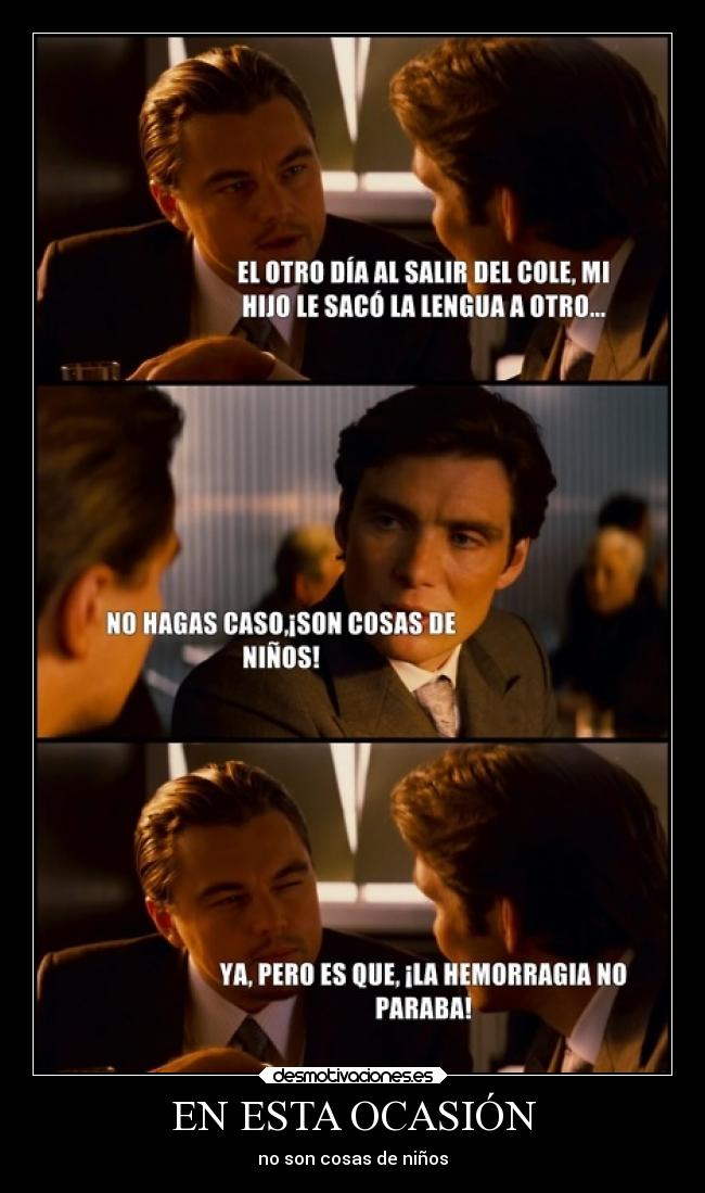 EN ESTA OCASIÓN - no son cosas de niños