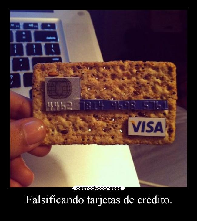 Falsificando tarjetas de crédito. | Desmotivaciones