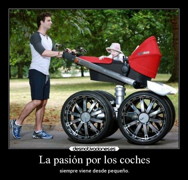 La pasión por los coches - siempre viene desde pequeño.