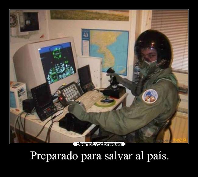 Preparado para salvar al país. -