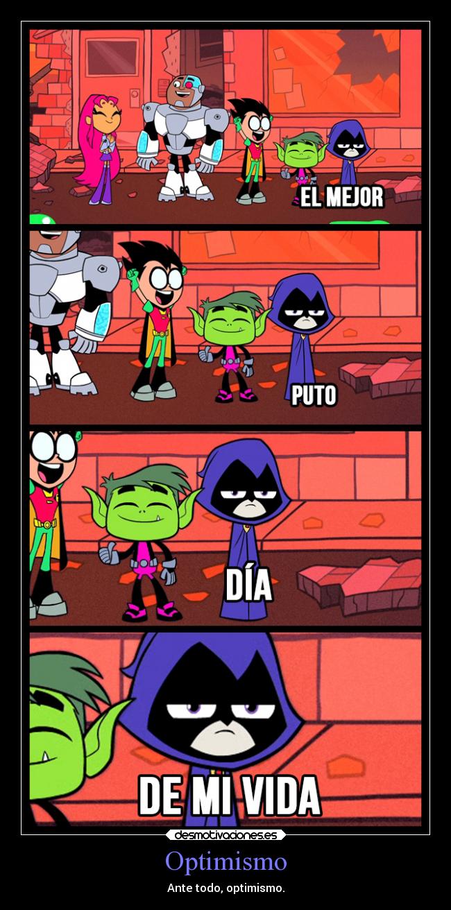 carteles humor vida teen titans jovenes titanes raven optimismo desmotivaciones