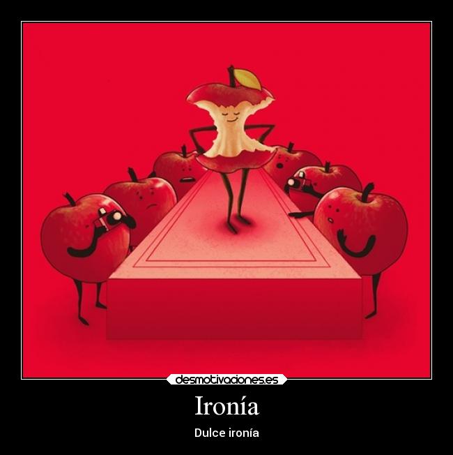 Ironía - Dulce ironía