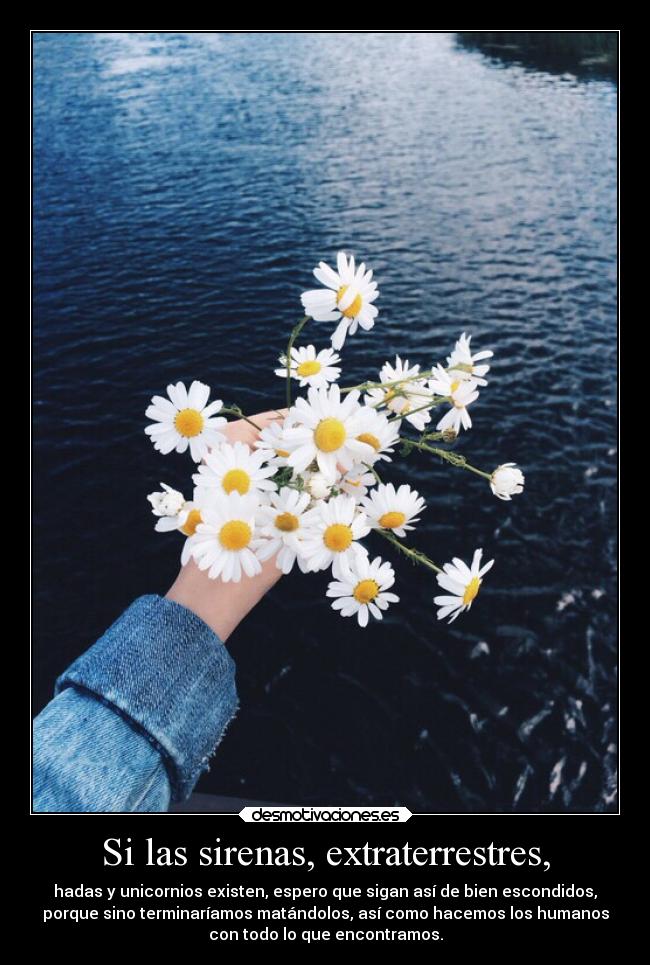 Si las sirenas, extraterrestres, -