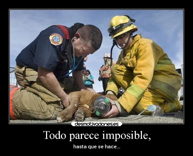 Todo parece imposible, -