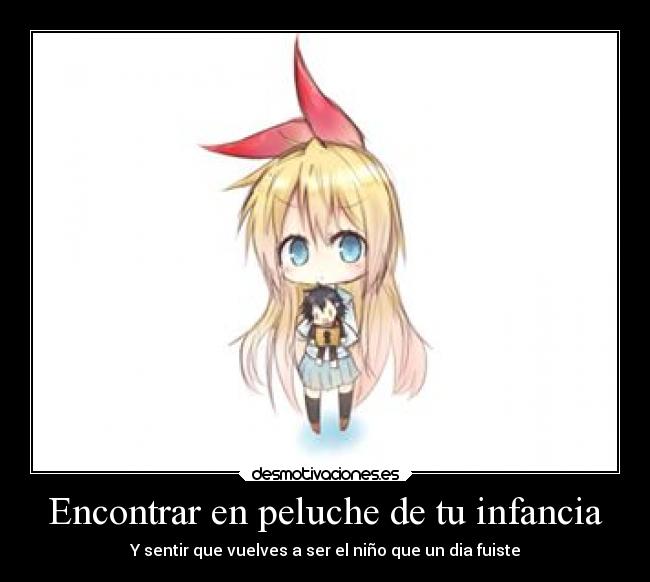 Encontrar en peluche de tu infancia - Y sentir que vuelves a ser el niño que un dia fuiste