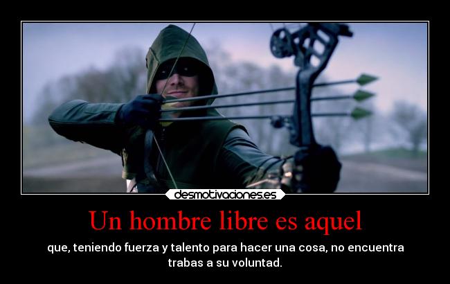 carteles libertad frases arrow oliver queen fuerza talento voluntad desmotivaciones