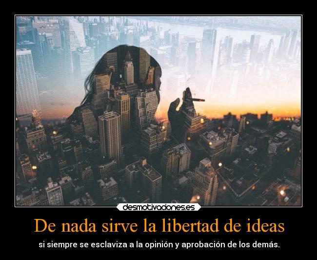 carteles libertad ideas libertad ideas opinion desmotivaciones