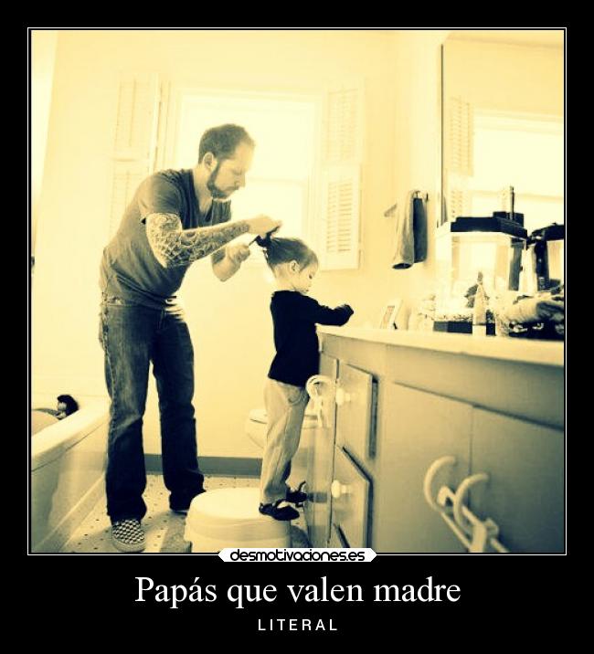Papás que valen madre - 