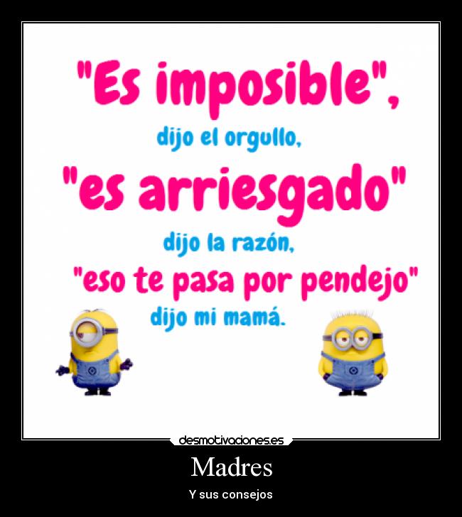 carteles madre graciosas fail minions tepasasporpendejo desmotivaciones