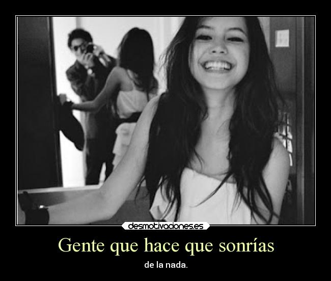 Gente que hace que sonrías -