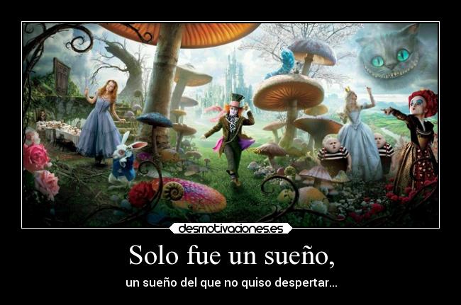 Solo fue un sueño, -