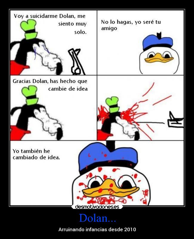 Dolan... - Arruinando infancias desde 2010