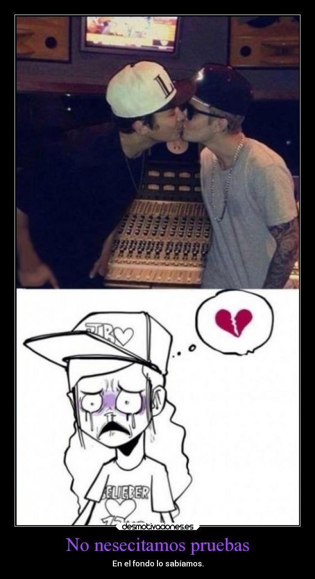 No nesecitamos pruebas - En el fondo lo sabíamos.