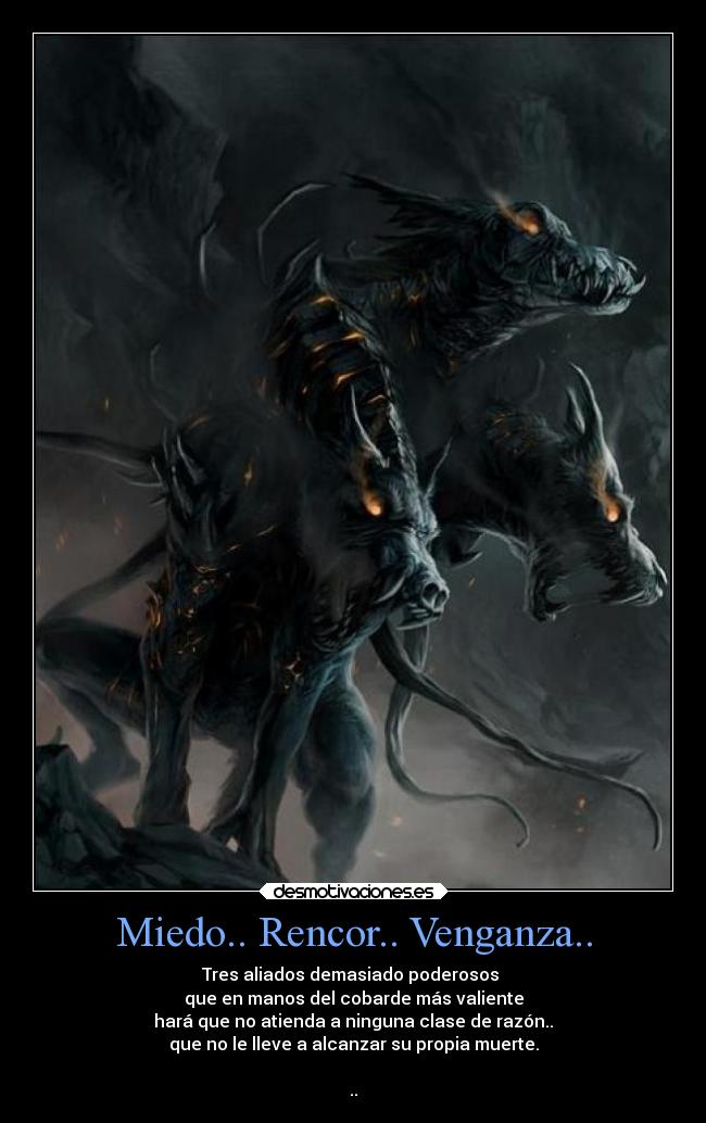 Miedo.. Rencor.. Venganza.. -