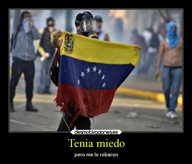 Tenia miedo - pero me lo robaron