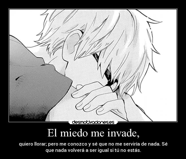 El miedo me invade, - 