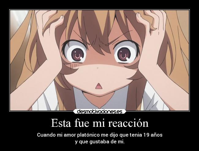 carteles miedo tonto odio anime fail amor laurasimpson11 platonico taiga aisaka horror desmotivaciones