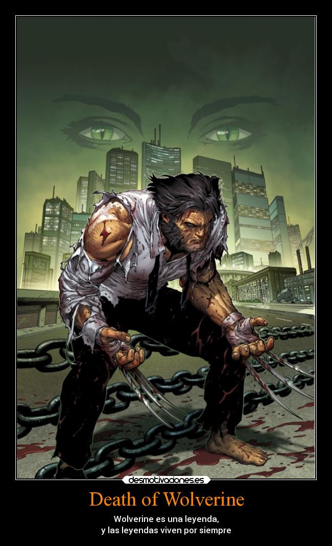 carteles motivaciones miedo muerte death wolverine leyenda vive por siempre logan lobenzo guepardo desmotivaciones