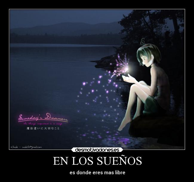 EN LOS SUEÑOS - es donde eres mas libre