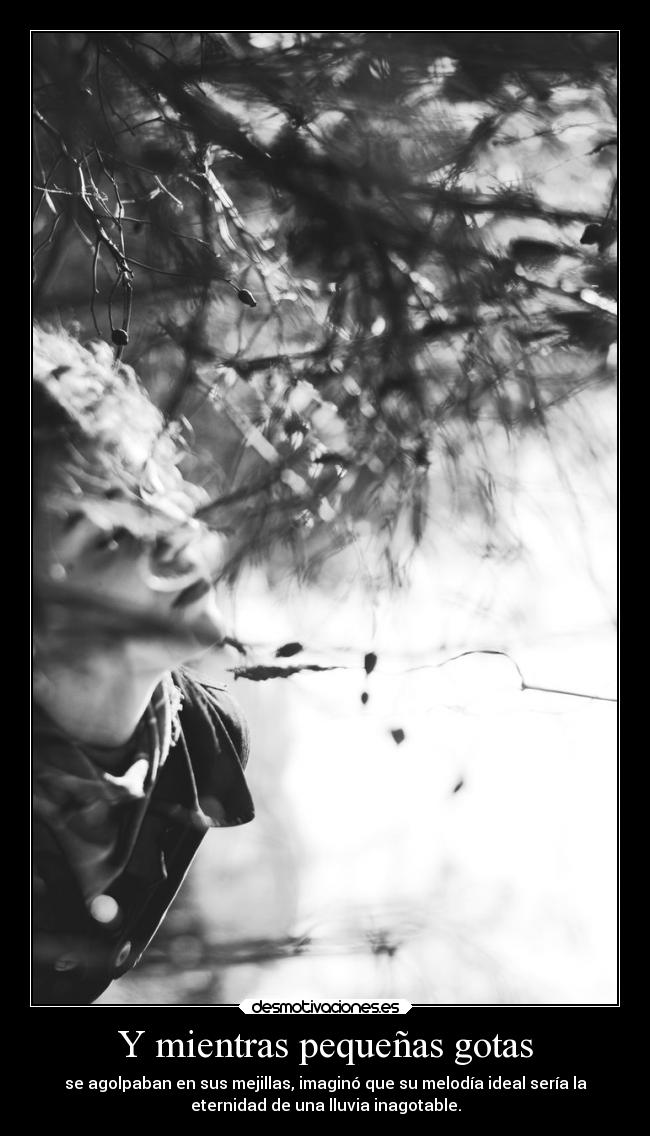 Y mientras pequeñas gotas -