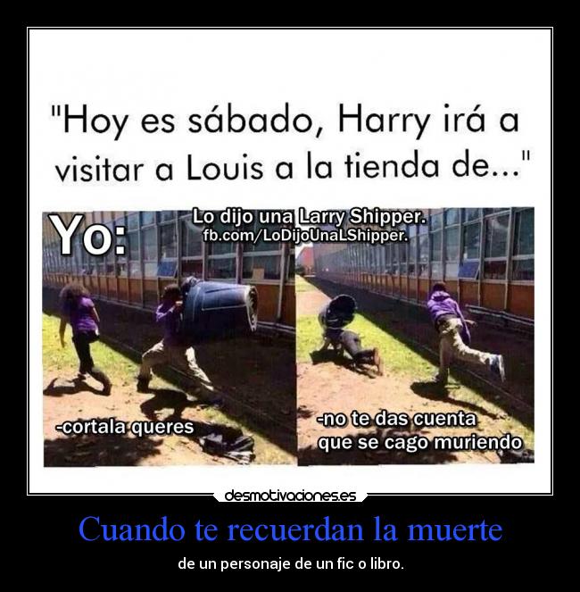 Cuando te recuerdan la muerte - de un personaje de un fic o libro.