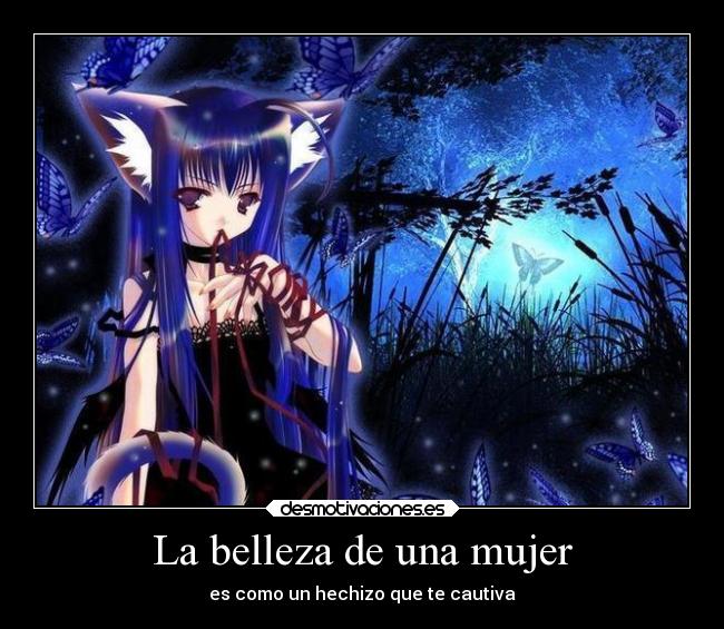 La belleza de una mujer - es como un hechizo que te cautiva