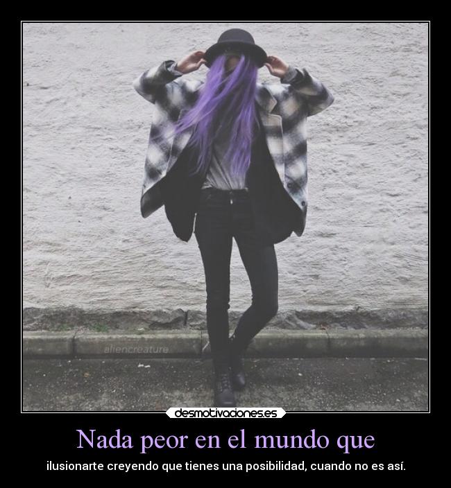 Nada peor en el mundo que -