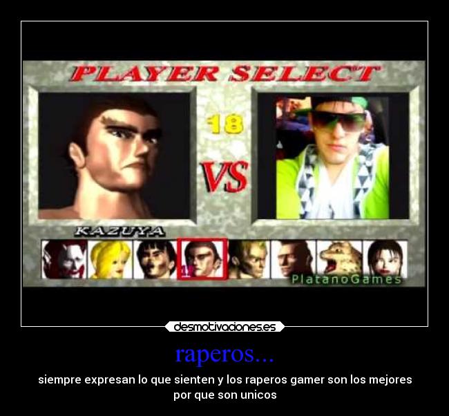raperos... - siempre expresan lo que sienten y los raperos gamer son los mejores
por que son unicos