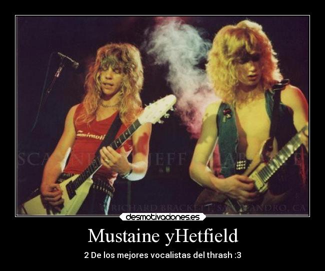 Mustaine yHetfield - 2 De los mejores vocalistas del thrash :3