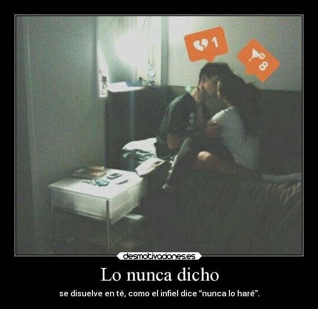 Lo nunca dicho - se disuelve en té, como el infiel dice “nunca lo haré”.