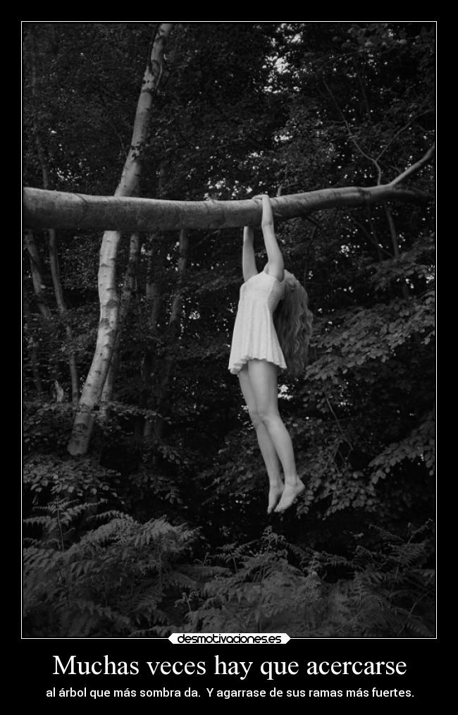 Muchas veces hay que acercarse -