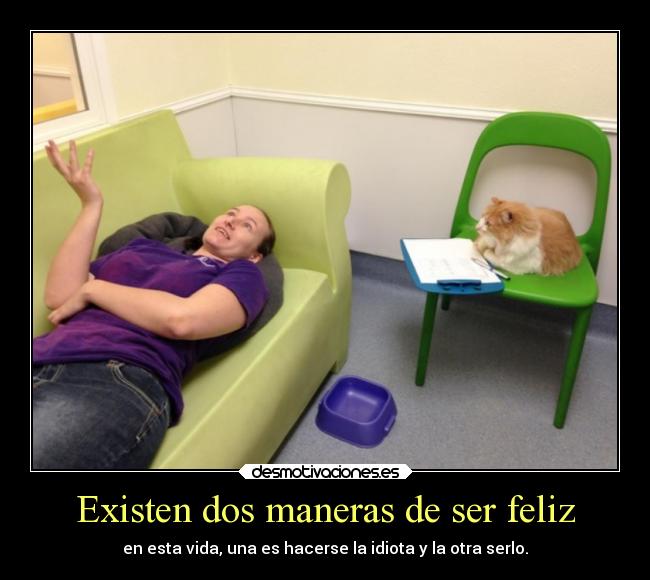 Existen dos maneras de ser feliz - 