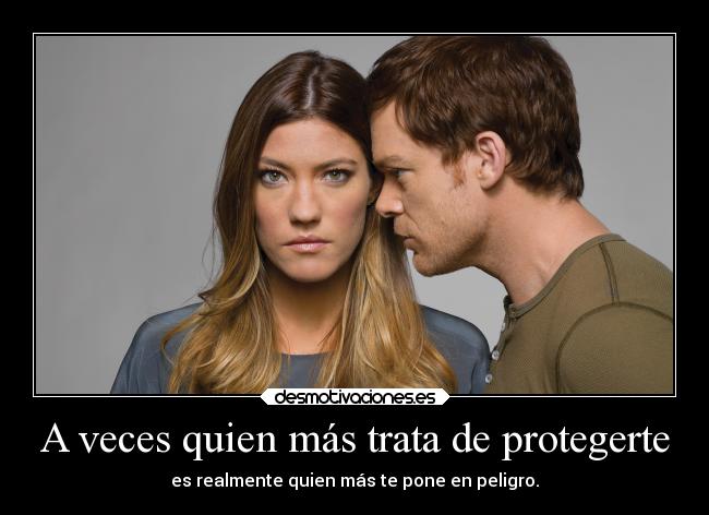 carteles pensamientos dexter dextermorgan debramorgan asesinoenserie peligro desmotivaciones