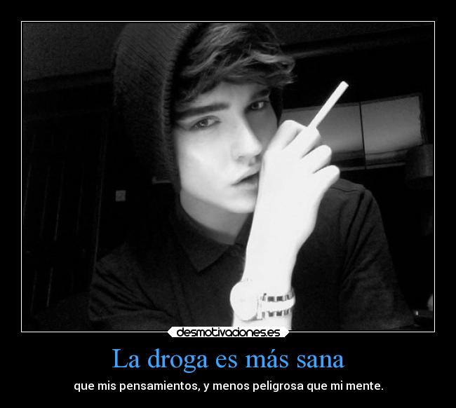 La droga es más sana -