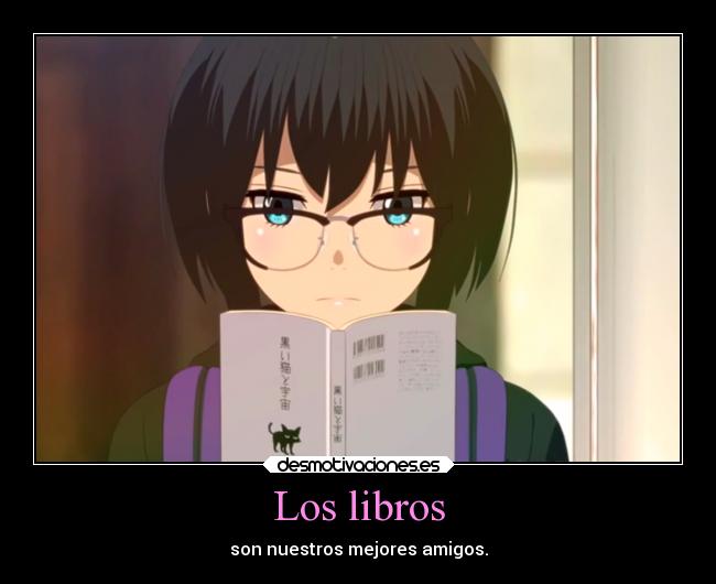 Los libros - son nuestros mejores amigos.