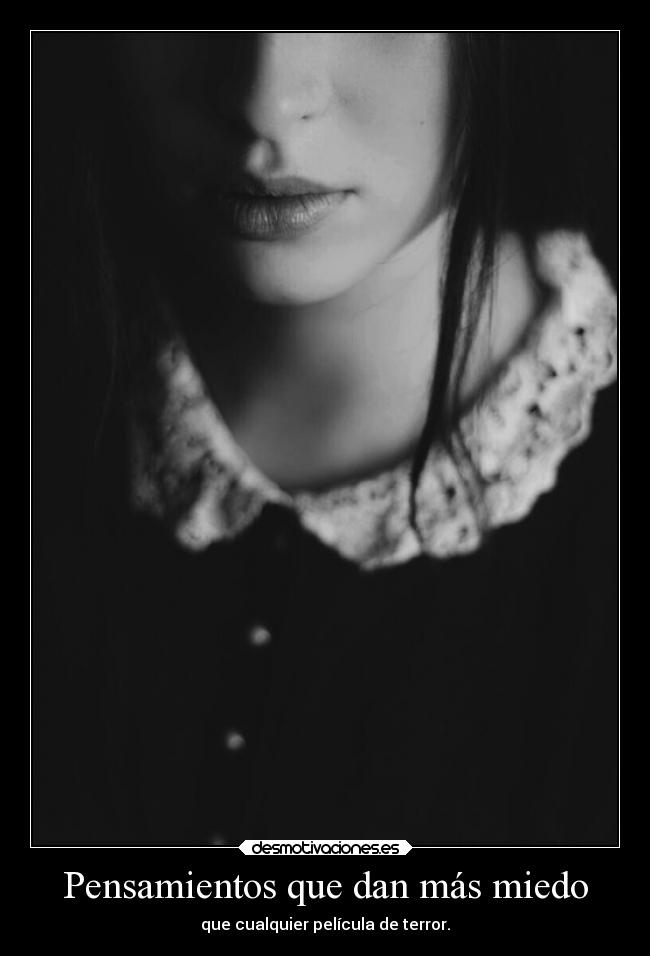 Pensamientos que dan más miedo - 
